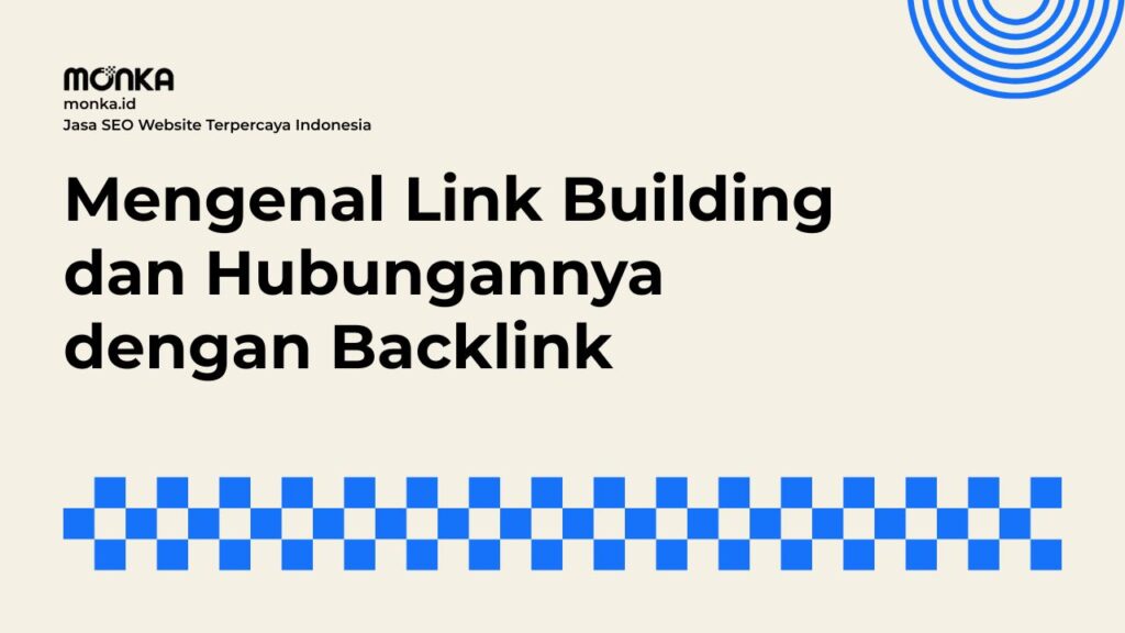 Alasan Link Building Memegang Peranan Kunci dalam Algoritma Google