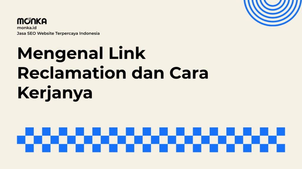 Panduan Melakukan Link Reclamation untuk Memulihkan Nilai Otoritas Domain
