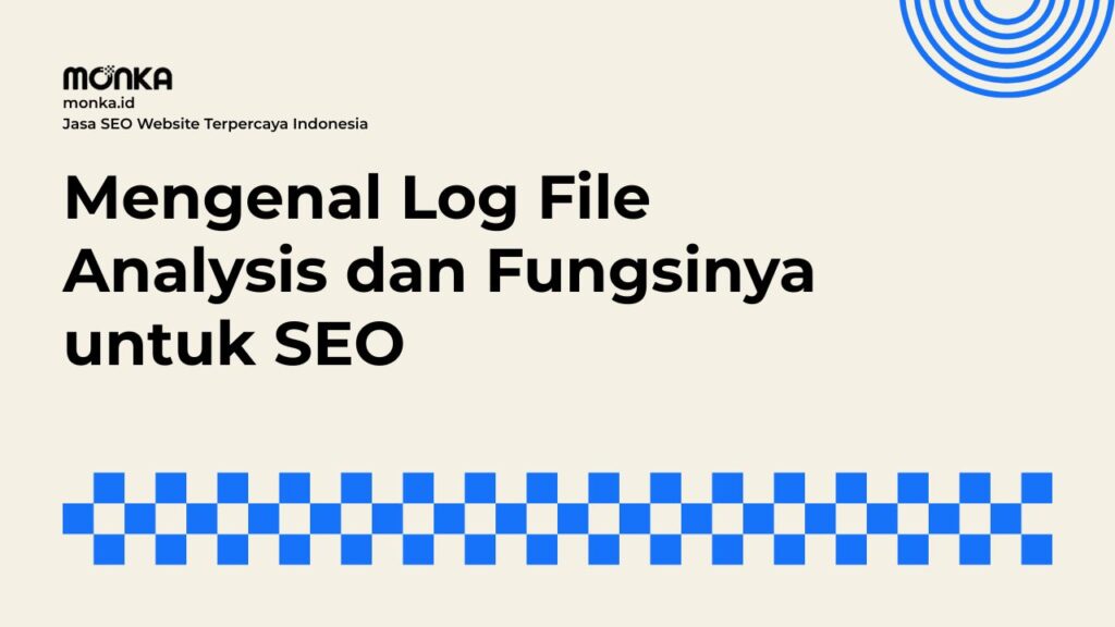 Sumber Data Utama dalam Melakukan Log File Analysis