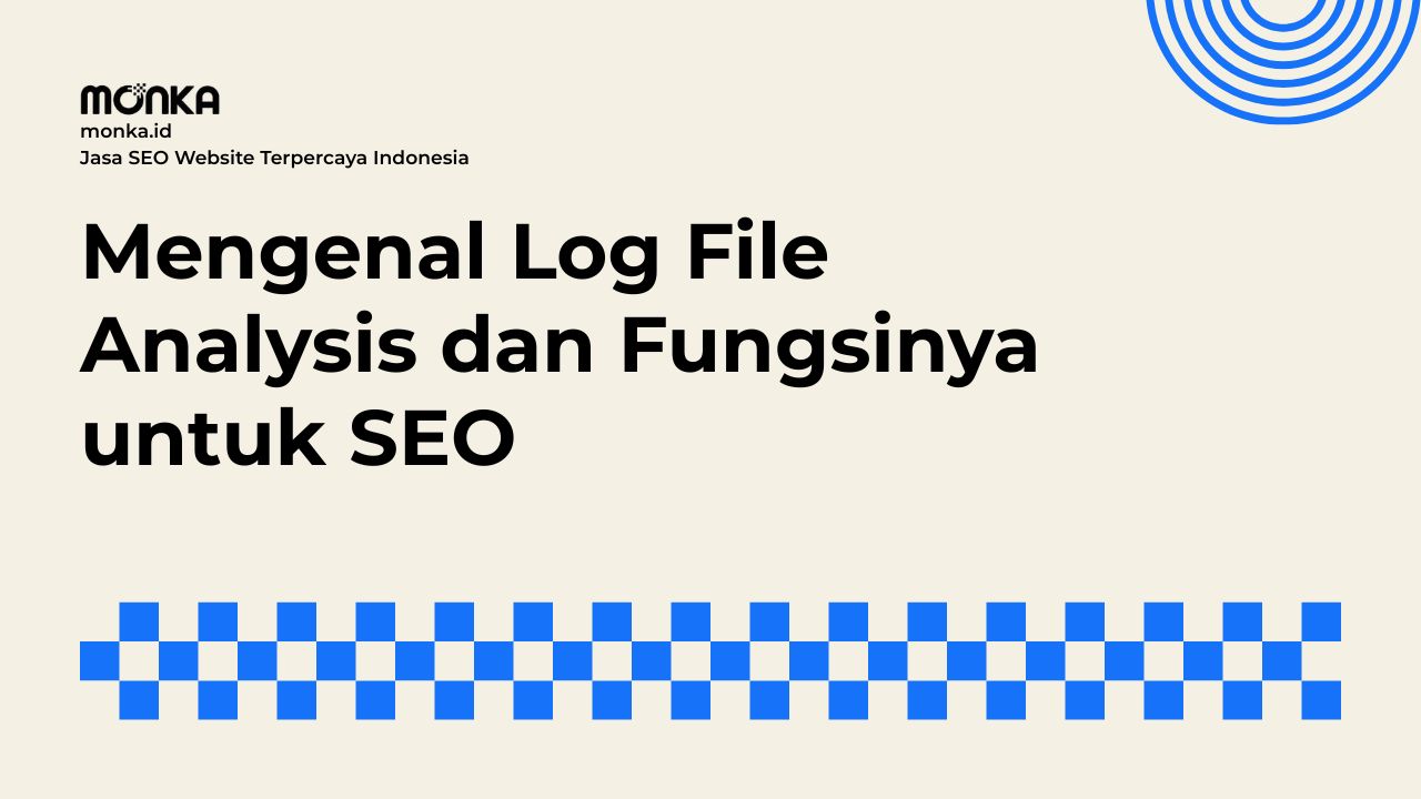 Sumber Data Utama dalam Melakukan Log File Analysis