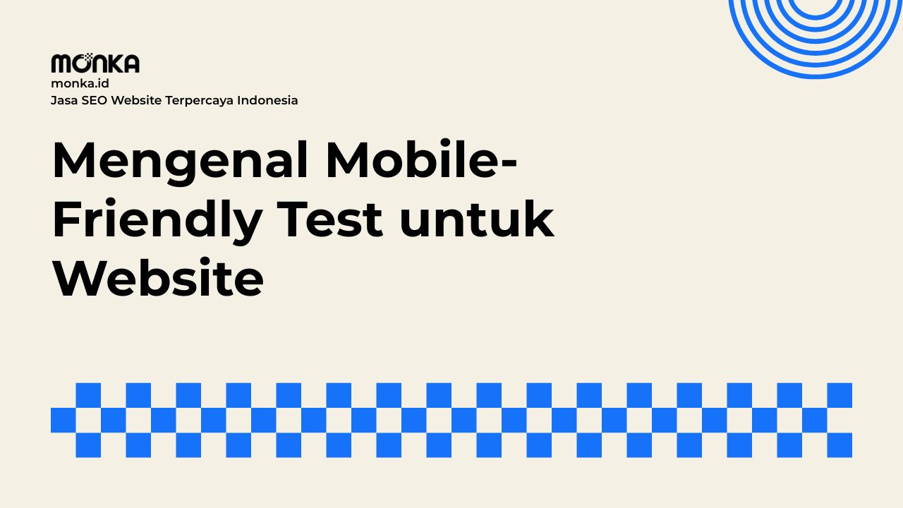 Mobile-Friendly Test dan Cara Kerjanya di Website
