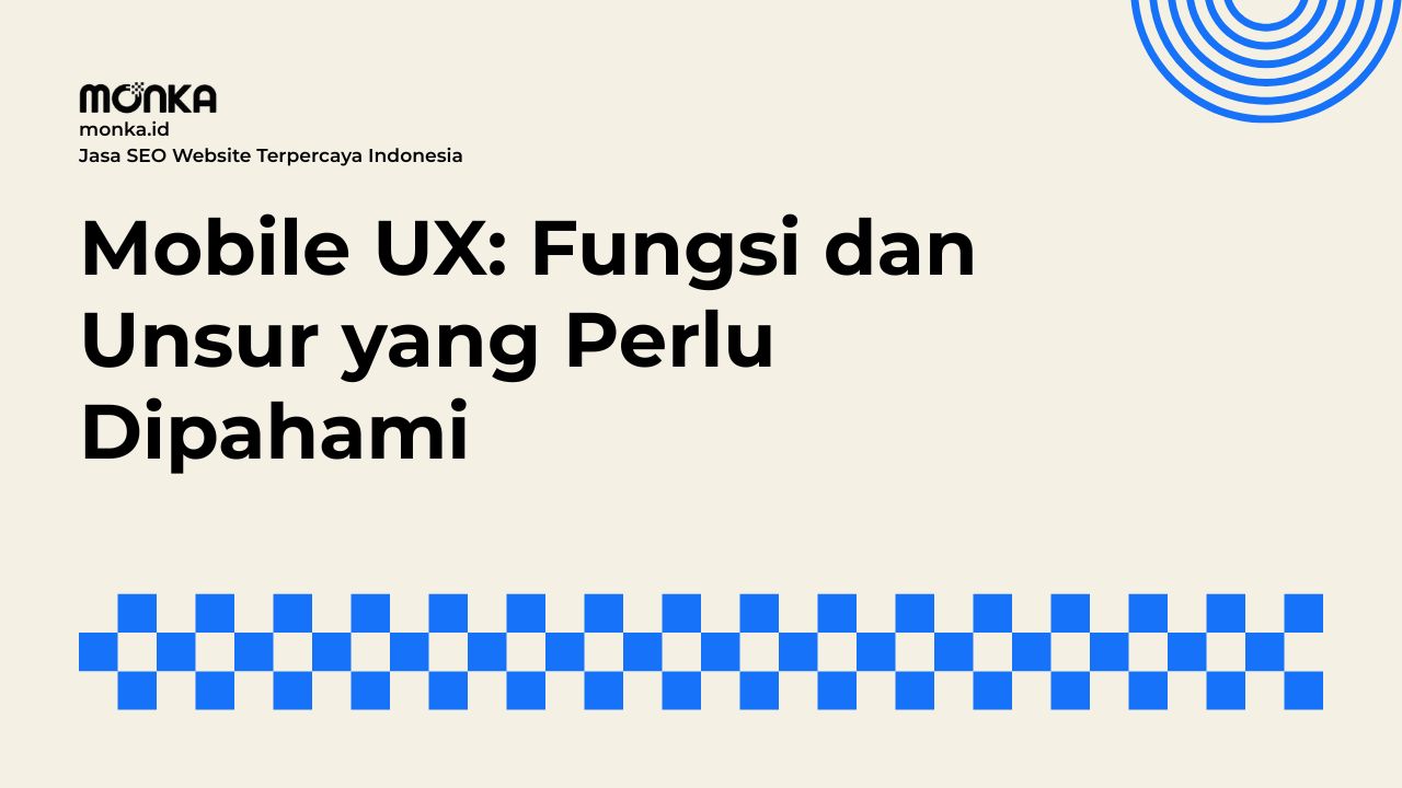 Apa Itu Mobile UX dan Fungsinya bagi Website
