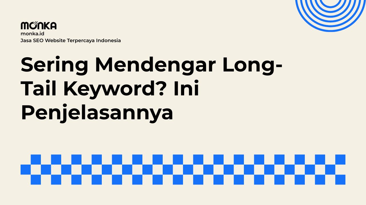 Memahami Konsep Long-Tail Keyword dalam Strategi SEO